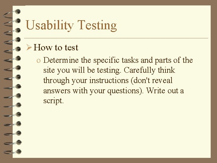 Usability Testing Ø How to test o Determine the specific tasks and parts of