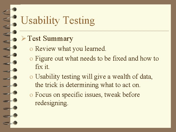 Usability Testing Ø Test Summary o Review what you learned. o Figure out what