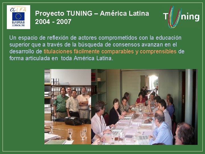 Proyecto TUNING – América Latina 2004 - 2007 Un espacio de reflexión de actores