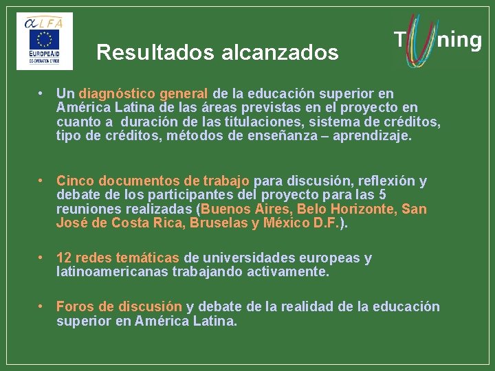 Resultados alcanzados • Un diagnóstico general de la educación superior en América Latina de