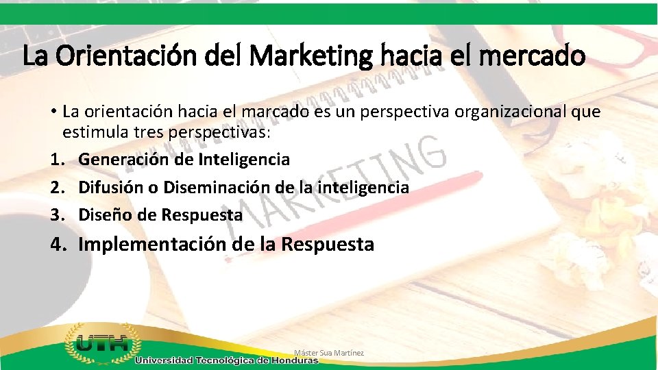 La Orientación del Marketing hacia el mercado • La orientación hacia el marcado es