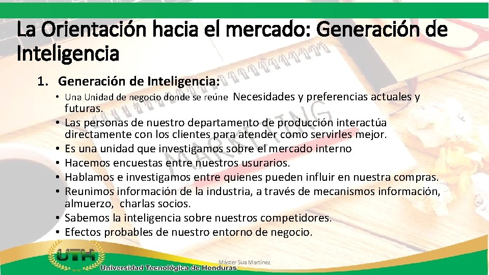 La Orientación hacia el mercado: Generación de Inteligencia 1. Generación de Inteligencia: • Una