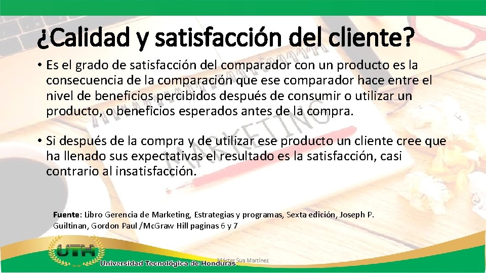 ¿Calidad y satisfacción del cliente? • Es el grado de satisfacción del comparador con