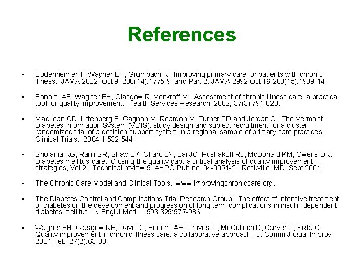 References • Bodenheimer T, Wagner EH, Grumbach K. Improving primary care for patients with