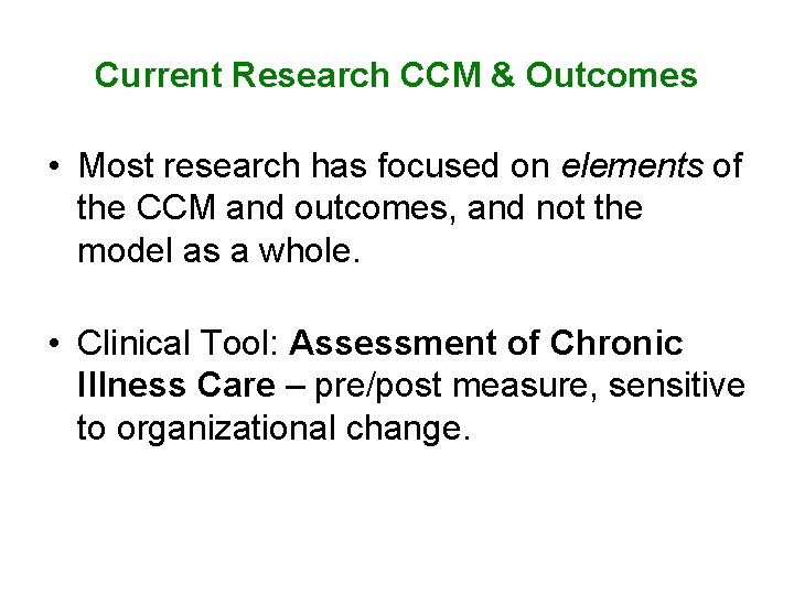 Current Research CCM & Outcomes • Most research has focused on elements of the