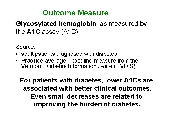 Outcome Measure Glycosylated hemoglobin, as measured by the A 1 C assay (A 1