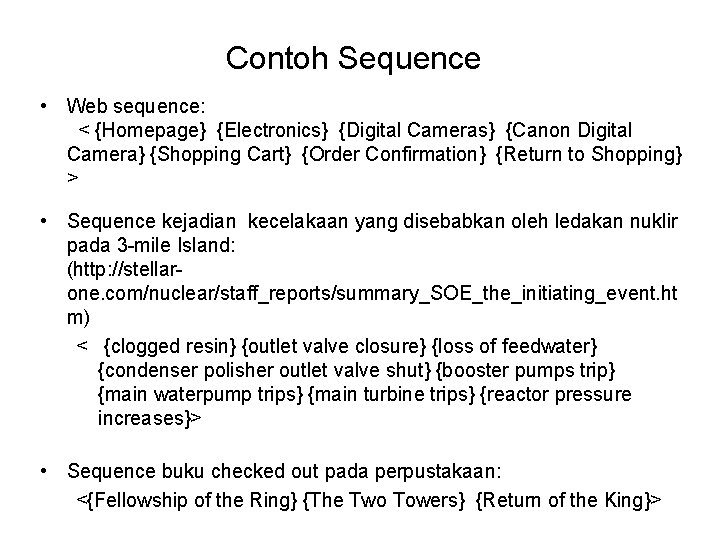 Contoh Sequence • Web sequence: < {Homepage} {Electronics} {Digital Cameras} {Canon Digital Camera} {Shopping