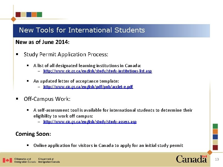 New Tools for International Students New as of June 2014: § Study Permit Application