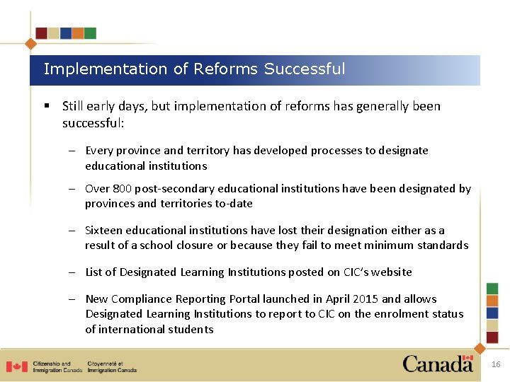 Implementation of Reforms Successful § Still early days, but implementation of reforms has generally