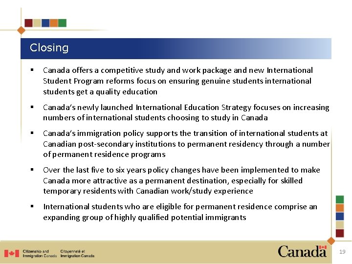 Closing § Canada offers a competitive study and work package and new International Student