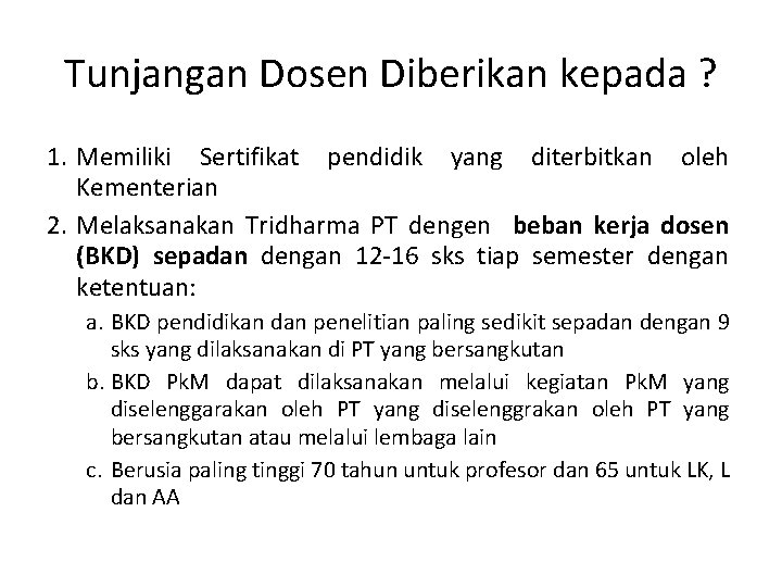 Tunjangan Dosen Diberikan kepada ? 1. Memiliki Sertifikat pendidik yang diterbitkan oleh Kementerian 2.