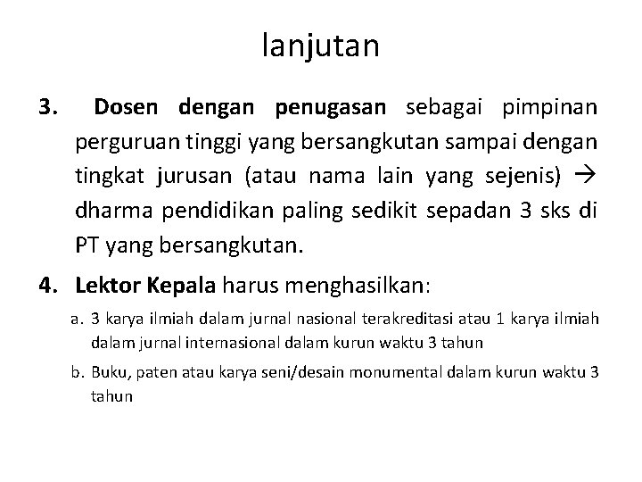 lanjutan 3. Dosen dengan penugasan sebagai pimpinan perguruan tinggi yang bersangkutan sampai dengan tingkat