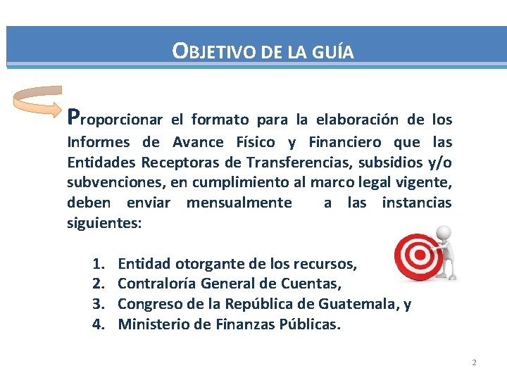 OBJETIVO DE LA GUÍA Proporcionar el formato para la elaboración de los Informes de