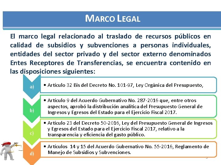 MARCO LEGAL El marco legal relacionado al traslado de recursos públicos en calidad de