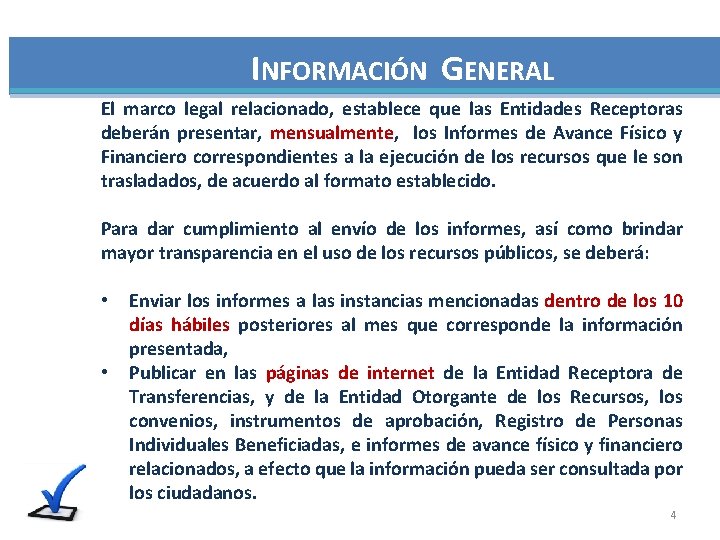 INFORMACIÓN GENERAL El marco legal relacionado, establece que las Entidades Receptoras deberán presentar, mensualmente,