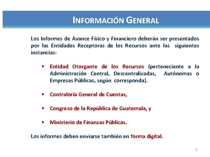 INFORMACIÓN GENERAL Los Informes de Avance Físico y Financiero deberán ser presentados por las