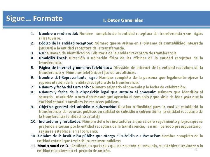 Sigue… Formato 1. I. Datos Generales Nombre o razón social: Nombre completo de la