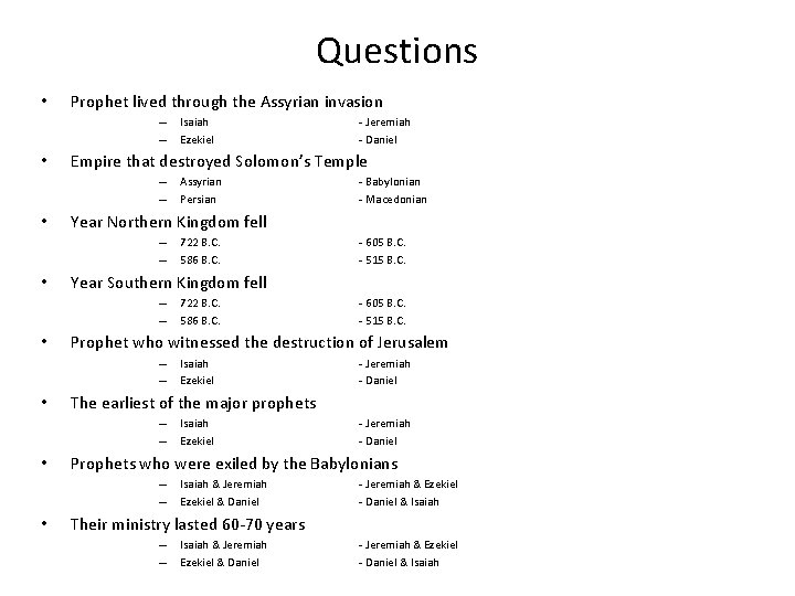 Questions • Prophet lived through the Assyrian invasion – – • 722 B. C.