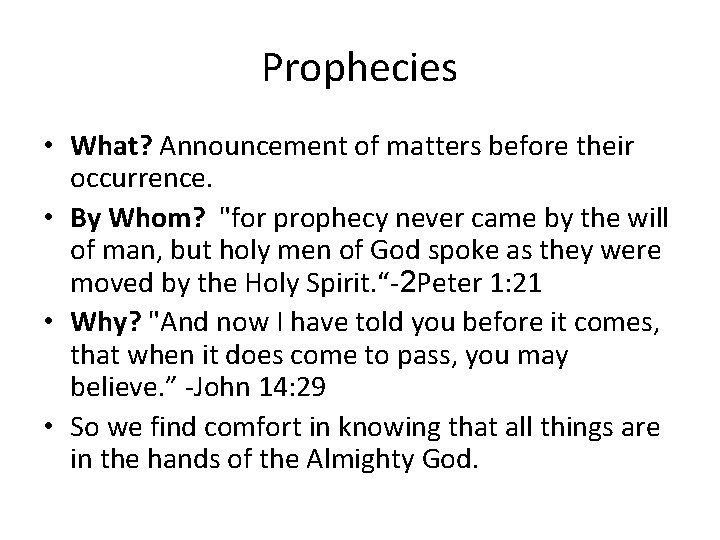 Prophecies • What? Announcement of matters before their occurrence. • By Whom? "for prophecy