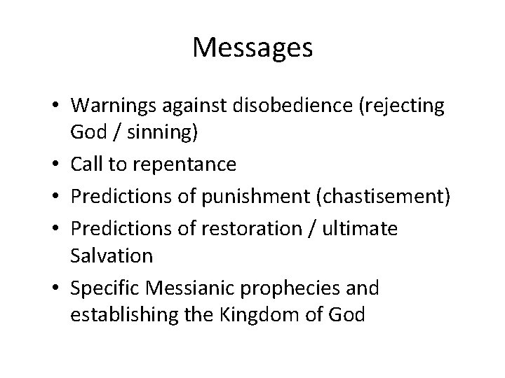 Messages • Warnings against disobedience (rejecting God / sinning) • Call to repentance •