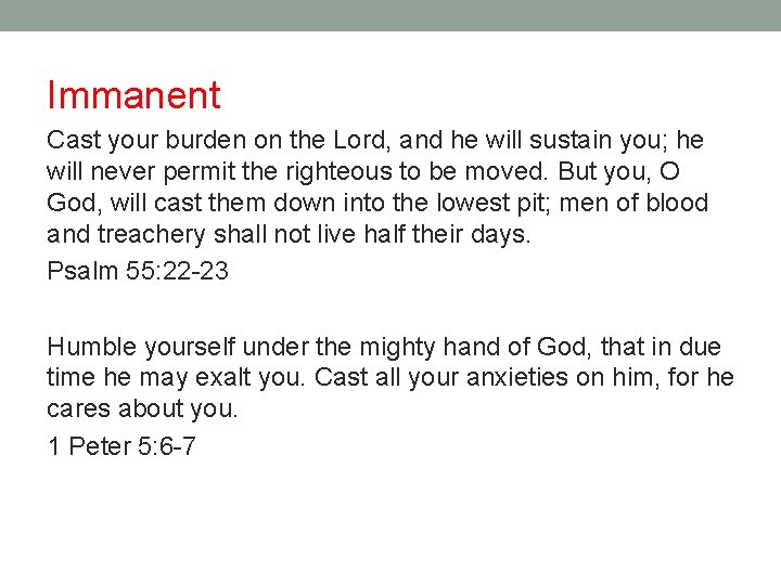 Immanent Cast your burden on the Lord, and he will sustain you; he will