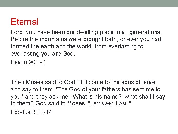 Eternal Lord, you have been our dwelling place in all generations. Before the mountains
