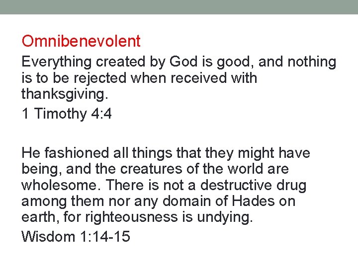Omnibenevolent Everything created by God is good, and nothing is to be rejected when