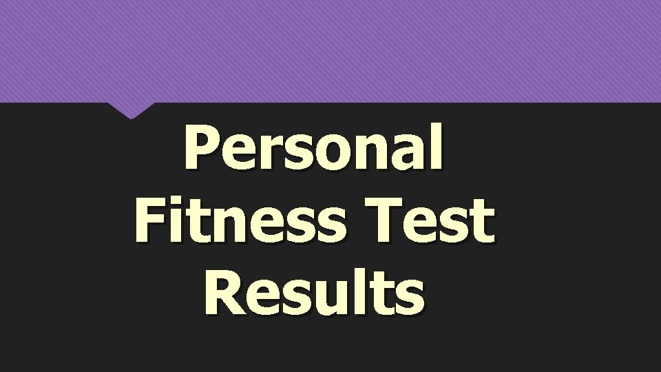 Personal Fitness Test Results 
