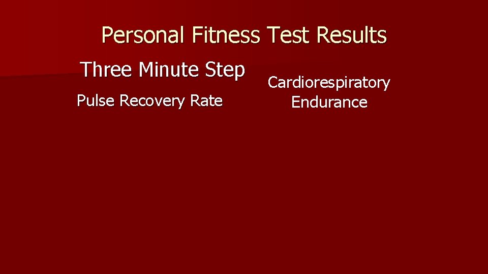 Personal Fitness Test Results Three Minute Step Pulse Recovery Rate Cardiorespiratory Endurance 