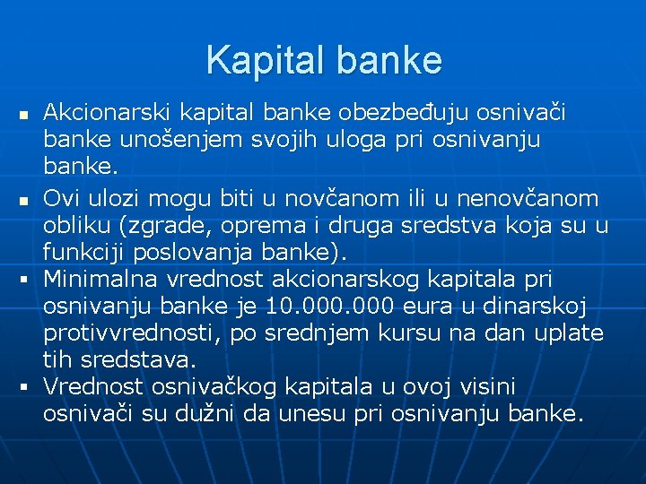 Kapital banke Akcionarski kapital banke obezbeđuju osnivači banke unošenjem svojih uloga pri osnivanju banke.