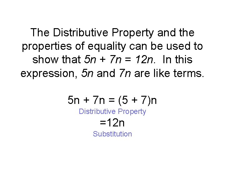 The Distributive Property and the properties of equality can be used to show that