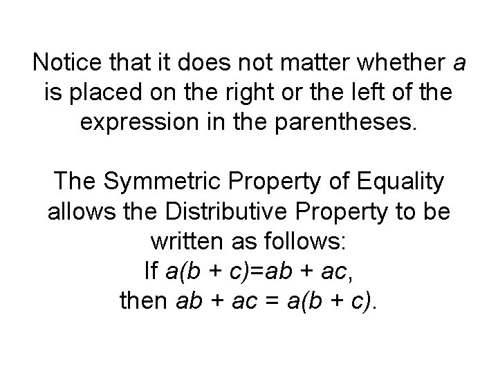 Notice that it does not matter whether a is placed on the right or