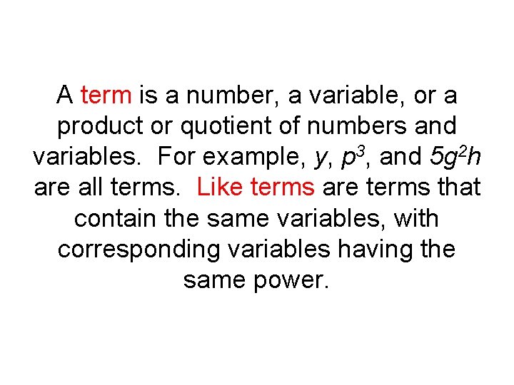 A term is a number, a variable, or a product or quotient of numbers