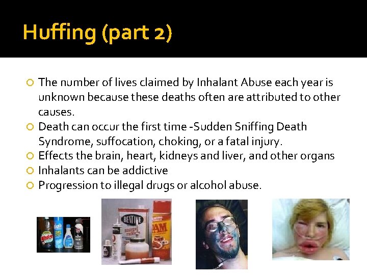 Huffing (part 2) The number of lives claimed by Inhalant Abuse each year is