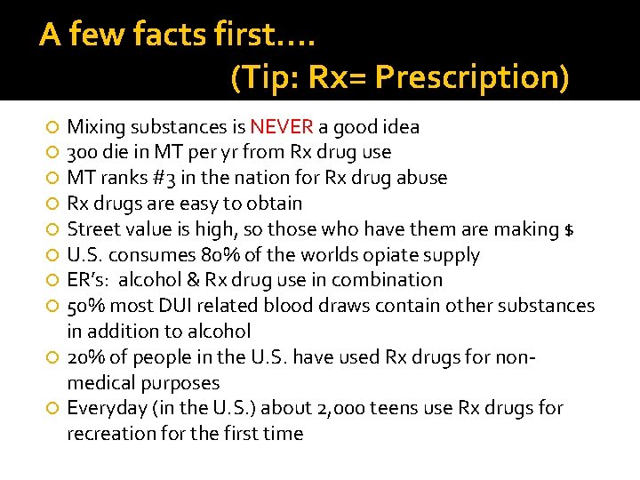 A few facts first…. (Tip: Rx= Prescription) Mixing substances is NEVER a good idea