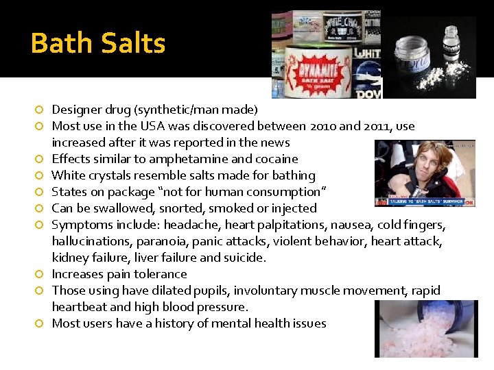 Bath Salts Designer drug (synthetic/man made) Most use in the USA was discovered between