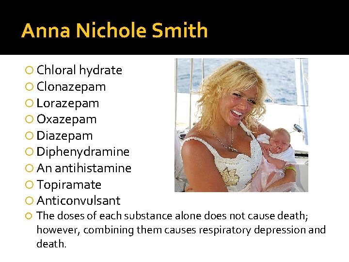 Anna Nichole Smith Chloral hydrate Clonazepam Lorazepam Oxazepam Diphenydramine An antihistamine Topiramate Anticonvulsant The