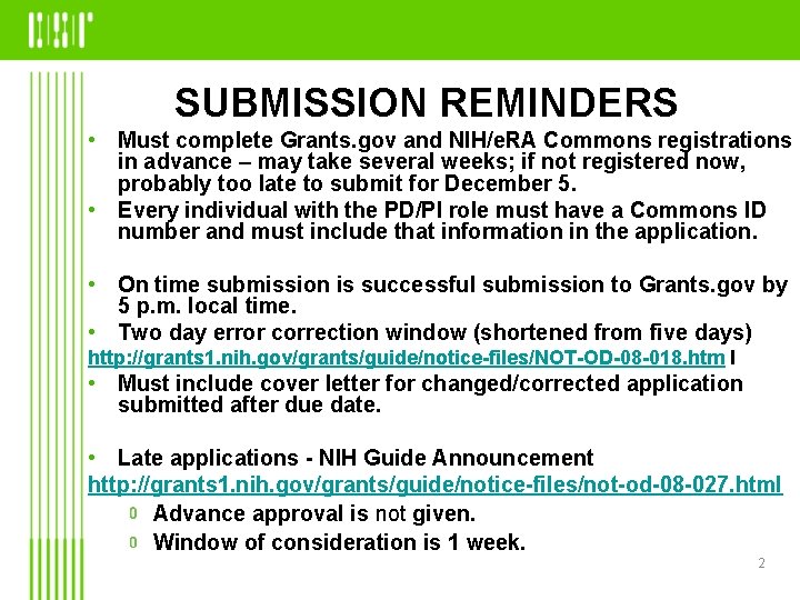 SUBMISSION REMINDERS • Must complete Grants. gov and NIH/e. RA Commons registrations in advance