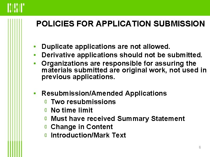 POLICIES FOR APPLICATION SUBMISSION • Duplicate applications are not allowed. • Derivative applications should