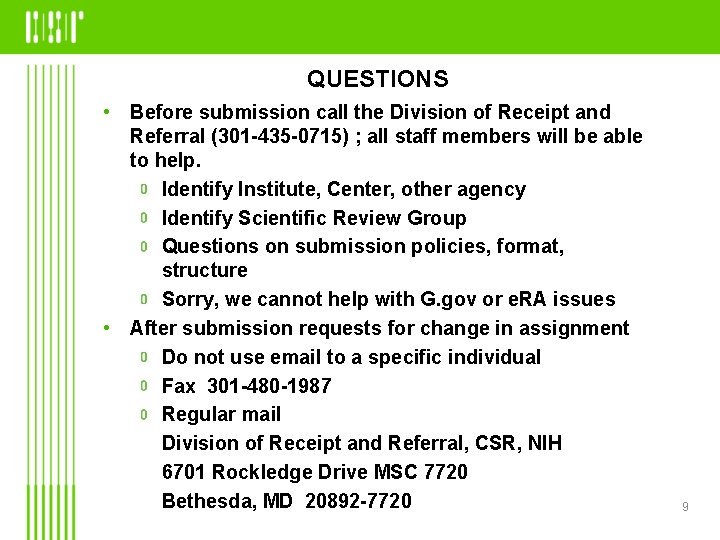 QUESTIONS • Before submission call the Division of Receipt and Referral (301 -435 -0715)