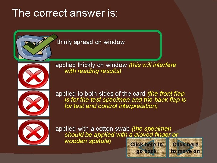 The correct answer is: Click here to select this answer thinly spread on window