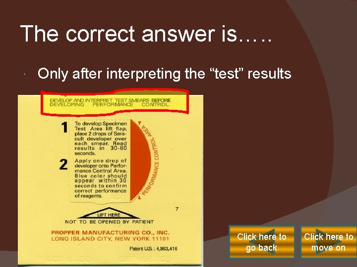 The correct answer is…. . Only after interpreting the “test” results Click here to