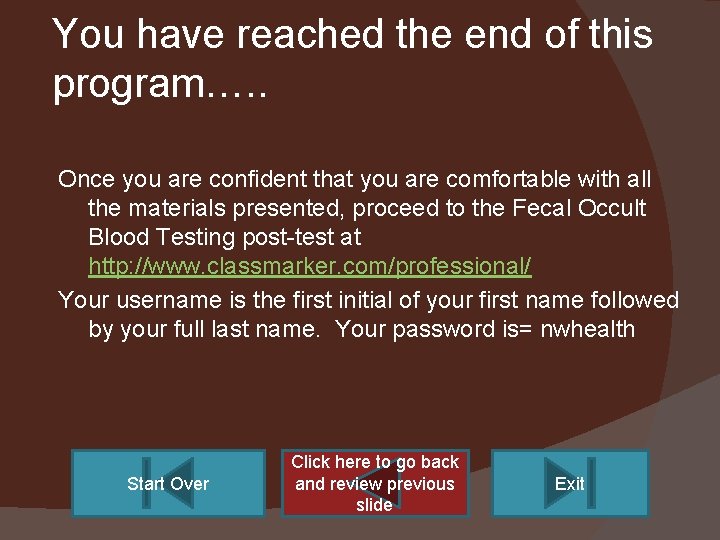 You have reached the end of this program…. . Once you are confident that