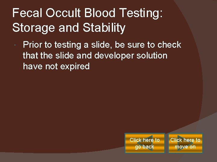 Fecal Occult Blood Testing: Storage and Stability Prior to testing a slide, be sure
