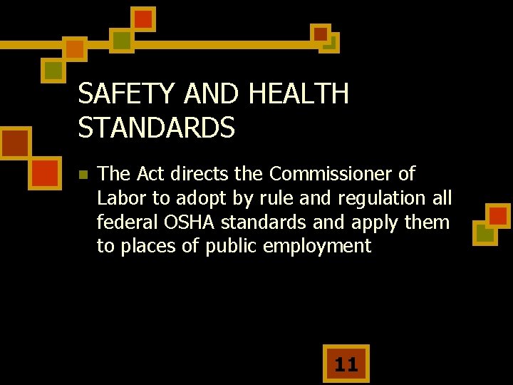 SAFETY AND HEALTH STANDARDS n The Act directs the Commissioner of Labor to adopt