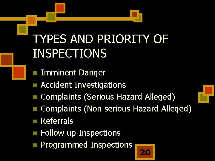 TYPES AND PRIORITY OF INSPECTIONS n n n n Imminent Danger Accident Investigations Complaints