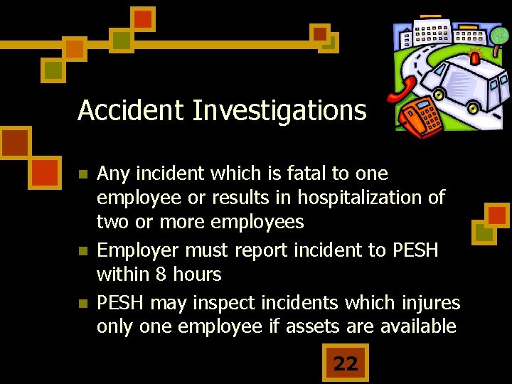 Accident Investigations n n n Any incident which is fatal to one employee or