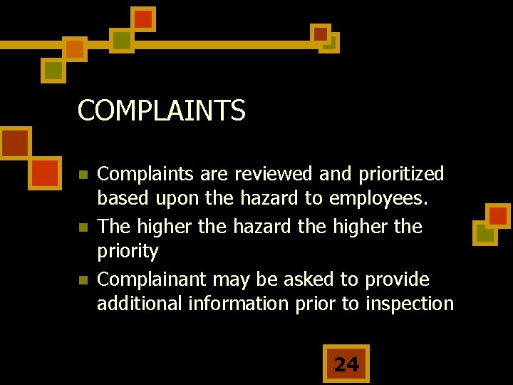 COMPLAINTS n n n Complaints are reviewed and prioritized based upon the hazard to