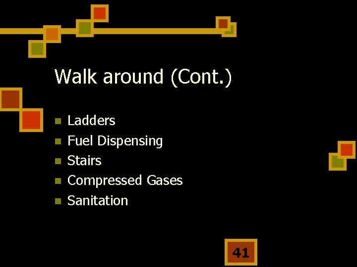 Walk around (Cont. ) n n n Ladders Fuel Dispensing Stairs Compressed Gases Sanitation