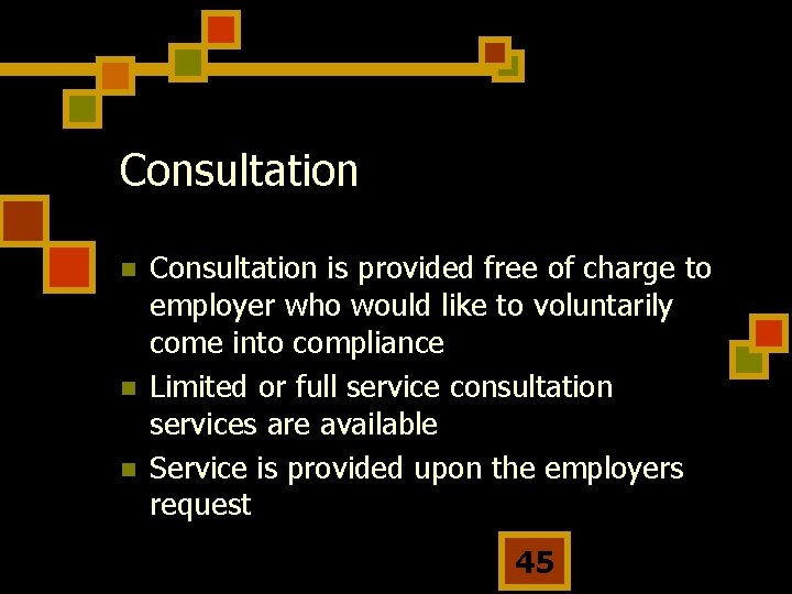 Consultation n Consultation is provided free of charge to employer who would like to